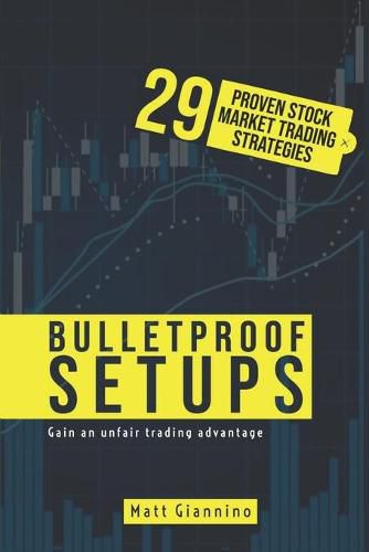 Cover image for Bulletproof Setups: 29 Proven Stock Market Trading Strategies