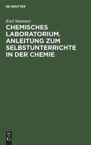 Cover image for Chemisches Laboratorium. Anleitung Zum Selbstunterrichte in Der Chemie