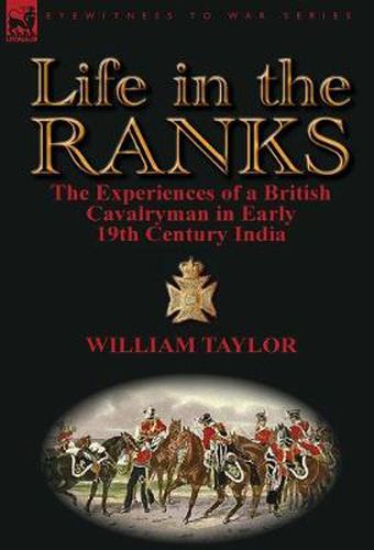 Cover image for Life in the Ranks: The Experiences of a British Cavalryman in Early 19th Century India