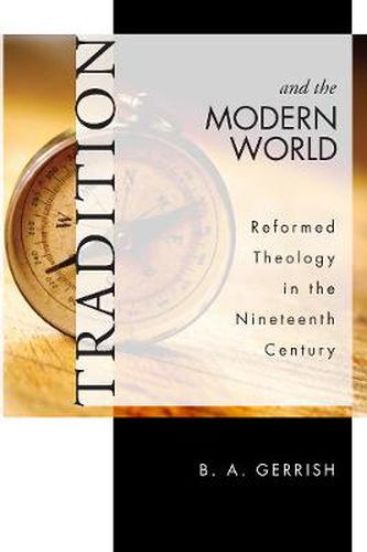 Cover image for Tradition and the Modern World: Reformed Theology in the Nineteenth Century