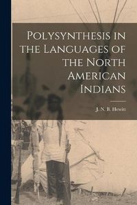 Cover image for Polysynthesis in the Languages of the North American Indians [microform]