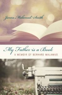 Cover image for My Father is a Book: A Memoir of Bernard Malamud