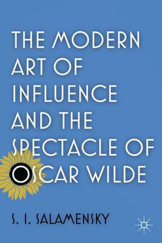 Cover image for The Modern Art of Influence and the Spectacle of Oscar Wilde