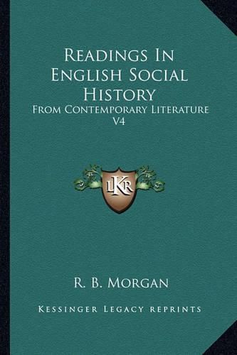 Cover image for Readings in English Social History: From Contemporary Literature V4: 1603-1688 (1922)