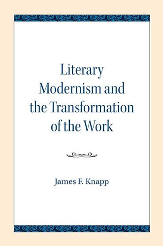 Cover image for Literary Modernism and the Transformation of the Work