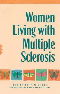 Cover image for Women Living with Multiple Sclerosis: Walking May be Difficult, but Together We Fly
