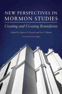 Cover image for New Perspectives in Mormon Studies: Creating and Crossing Boundaries