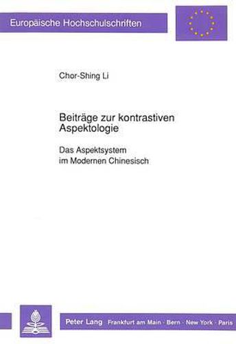 Beitraege Zur Kontrastiven Aspektologie: Das Aspektsystem Im Modernen Chinesisch