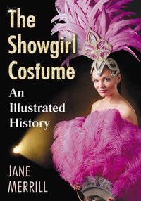 Cover image for The Showgirl Costume: An Illustrated History