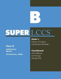 Cover image for SUPERLCCS: Class B: Subclasses Br-Bx: Christianity, Bible