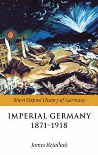 Cover image for Imperial Germany 1871-1918