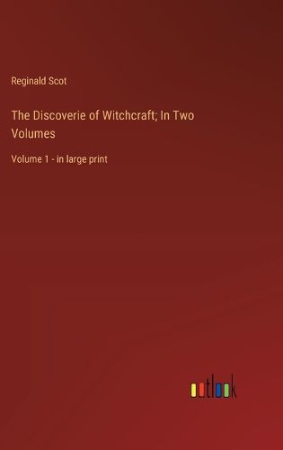 Cover image for The Discoverie of Witchcraft; In Two Volumes