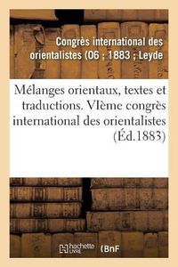 Cover image for Melanges Orientaux, Textes Et Traductions: Vieme Congres International Des Orientalistes, Leyde, Septembre 1883