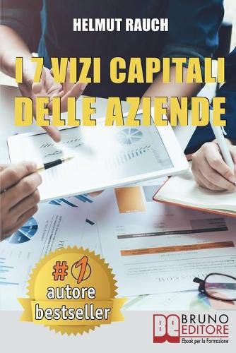 Cover image for I 7 Vizi Capitali Delle Aziende: Come Costruire e Mantenere Solide Basi Per lo Sviluppo Aziendale e Raggiungere Un Successo Duraturo