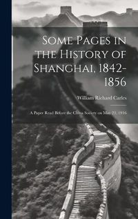 Cover image for Some Pages in the History of Shanghai, 1842-1856