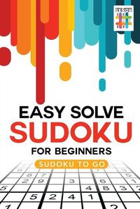 Cover image for Easy Solve Sudoku for Beginners Sudoku to Go