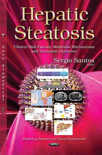 Cover image for Hepatic Steatosis: Clinical Risk Factors, Molecular Mechanisms and Treatment Outcomes