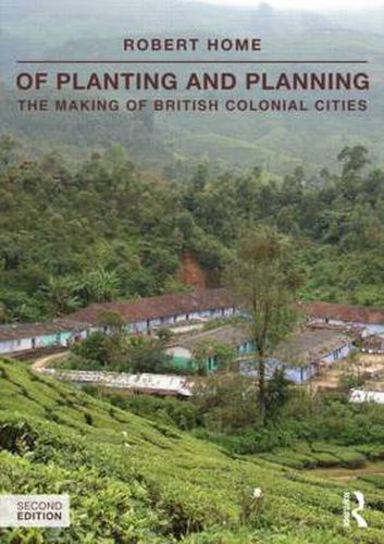 Cover image for Of Planting and Planning: The making of British colonial cities