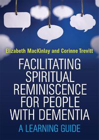 Cover image for Facilitating Spiritual Reminiscence for People with Dementia: A Learning Guide