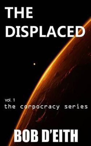 Cover image for The Displaced: vol. 1 the corpocracy series