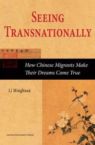 Cover image for Seeing Transnationally: How Chinese Migrants Make Their Dreams Come True