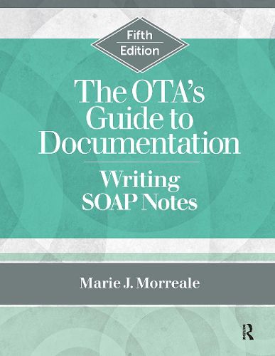 Cover image for The OTA's Guide to Documentation: Writing SOAP Notes