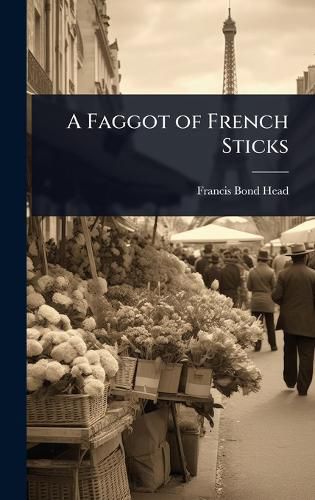 Cover image for A Faggot of French Sticks