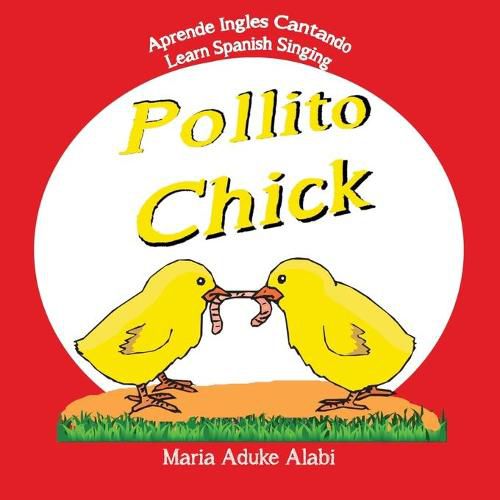 Pollito - Chick: Learn Spanish Singing - Aprende Ingles Cantando