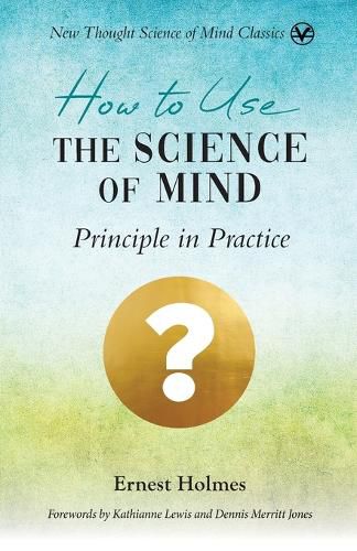 How to Use the Science of Mind