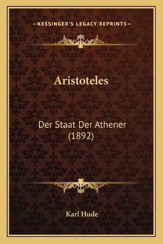 Aristoteles: Der Staat Der Athener (1892)