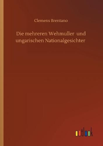 Die mehreren Wehmuller und ungarischen Nationalgesichter