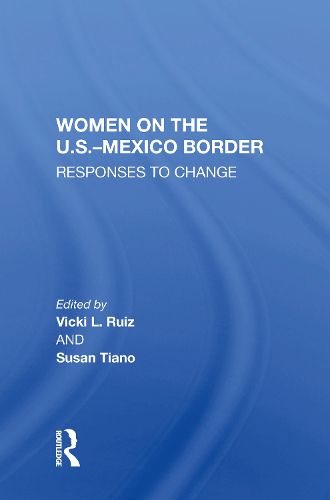 Cover image for Women On The U.S.-Mexico Border: Responses To Change
