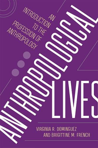 Cover image for Anthropological Lives: An Introduction to the Profession of Anthropology