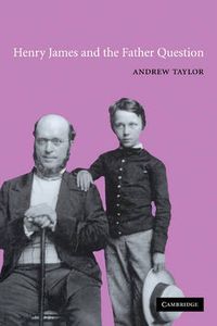 Cover image for Henry James and the Father Question