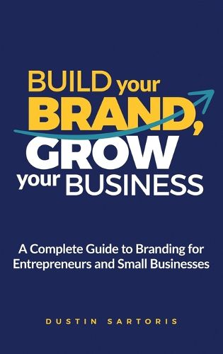 Cover image for Build Your Brand, Grow Your Business