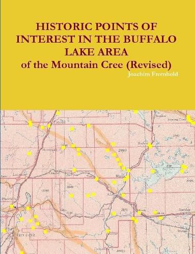 HISTORIC POINTS OF INTEREST IN THE BUFFALO LAKE AREA of the Mountain Cree (Revised)