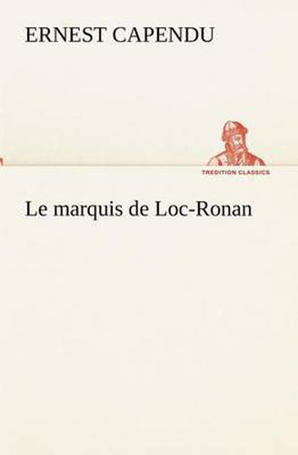 Cover image for Le marquis de Loc-Ronan