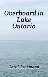 Cover image for Overboard in Lake Ontario - First There Were Four