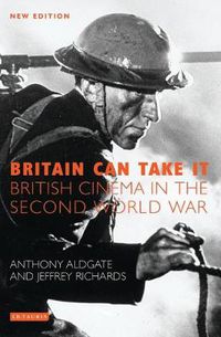 Cover image for Britain Can Take it: British Cinema in the Second World War