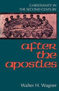 Cover image for After the Apostles: Christianity in the Second Century