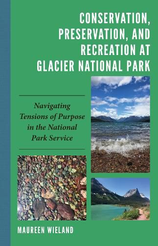 Cover image for Conservation, Preservation, and Recreation at Glacier National Park