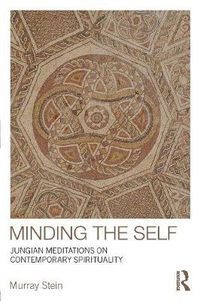 Cover image for Minding the Self: Jungian meditations on contemporary spirituality