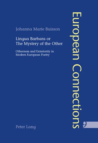 Lingua Barbara or the Mystery of the Other: Otherness and Exteriority in Modern European Poetry