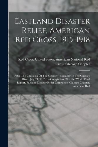 Cover image for Eastland Disaster Relief, American Red Cross, 1915-1918