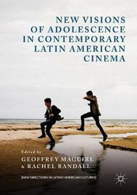 Cover image for New Visions of Adolescence in Contemporary Latin American Cinema