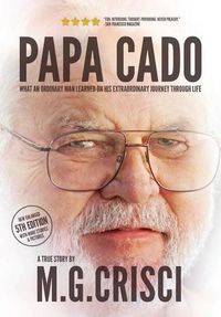 Cover image for Papa Cado (Fifth Edition): What An Ordinary Man Learned On His Extraordinary Journey Through Life