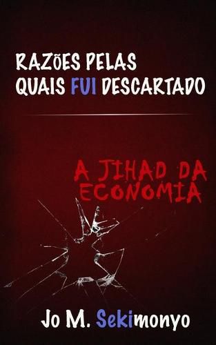 Cover image for Razoes pelas quais fui descartado: A jihad da economia