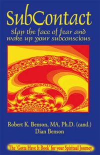 Cover image for Subcontact: Slap the Face of Fear and Wake Up Your Subconscious