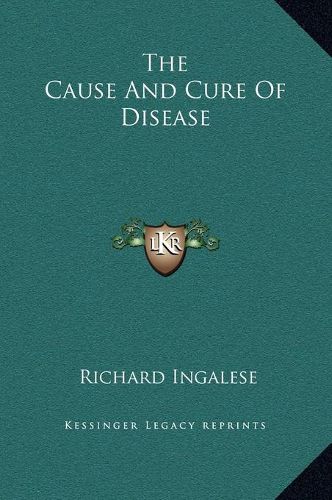 Cover image for The Cause and Cure of Disease