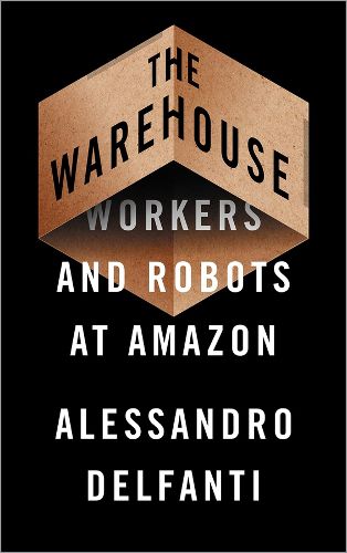 Cover image for The Warehouse: Workers and Robots at Amazon